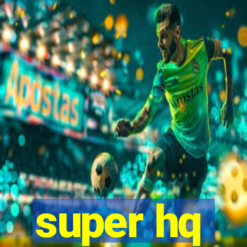 super hq